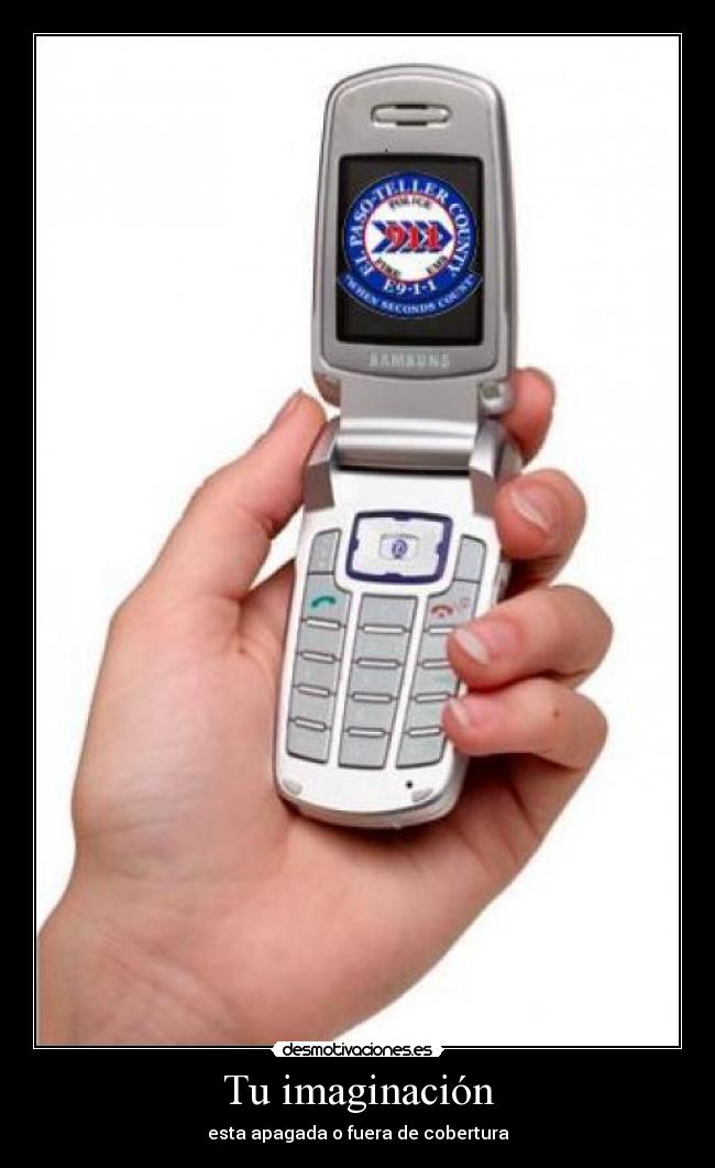 Tu imaginación - esta apagada o fuera de cobertura