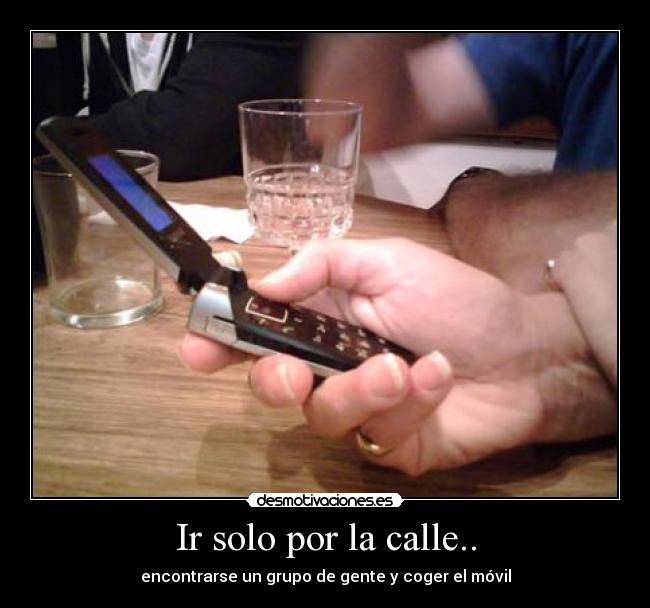Ir solo por la calle.. -