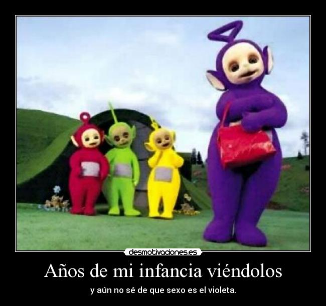 Años de mi infancia viéndolos - 