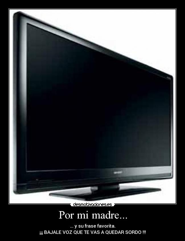 Por mi madre... -
