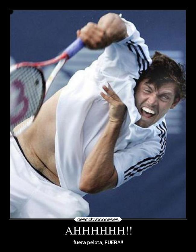 AHHHHHH!! - fuera pelota, FUERA!!
