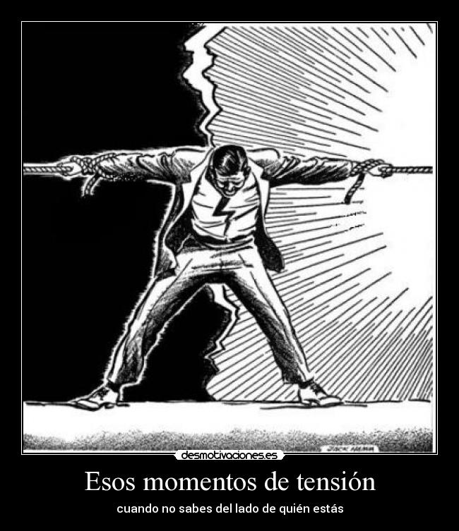 Esos momentos de tensión -