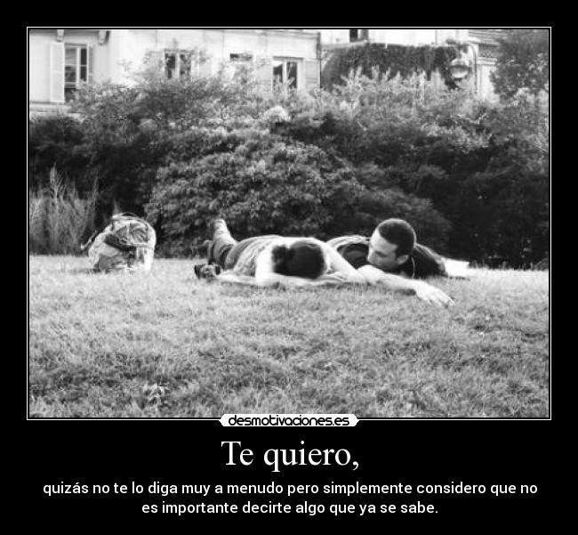 Te quiero, -
