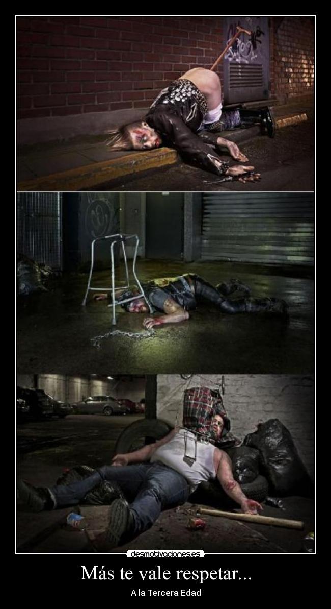 Más te vale respetar... -