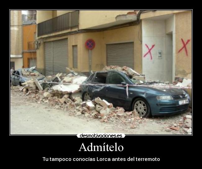 Admítelo - Tu tampoco conocías Lorca antes del terremoto