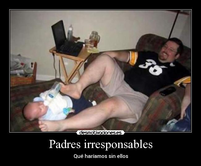 Padres irresponsables -