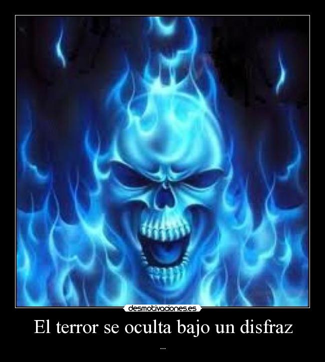 El terror se oculta bajo un disfraz - ...