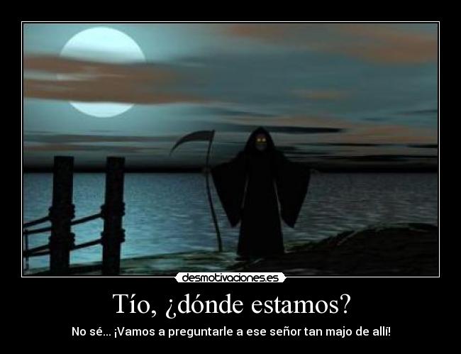 Tío, ¿dónde estamos? -