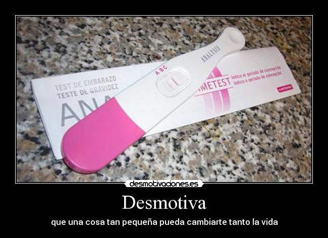 Desmotiva - que una cosa tan pequeña pueda cambiarte tanto la vida