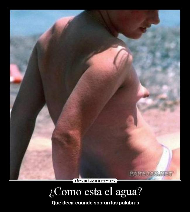 ¿Como esta el agua? - 