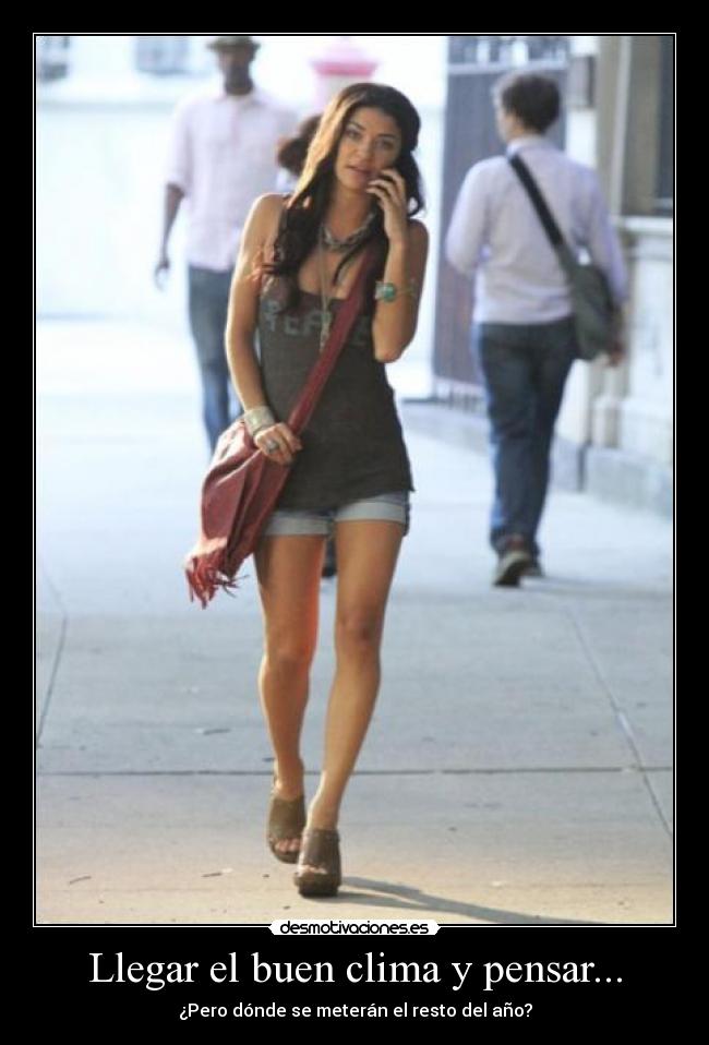 Llegar el buen clima y pensar... - ¿Pero dónde se meterán el resto del año?