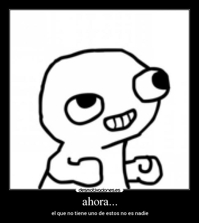ahora... -