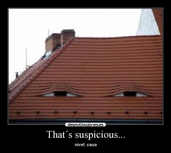 That´s suspicious... - nivel: casa