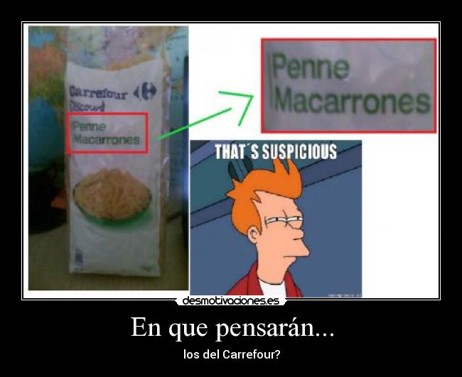 carteles suspicious futurama pene penne macarrone carrefour desmotivaciones