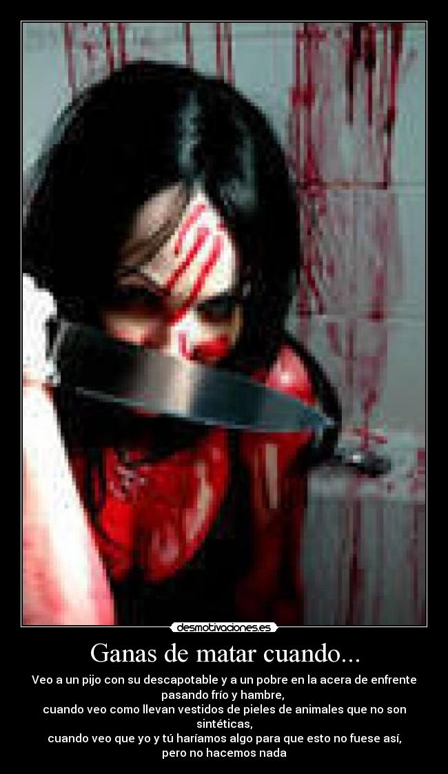 Ganas de matar cuando... - 