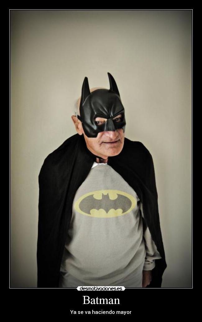 Batman - Ya se va haciendo mayor