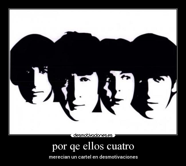 por qe ellos cuatro - merecian un cartel en desmotivaciones