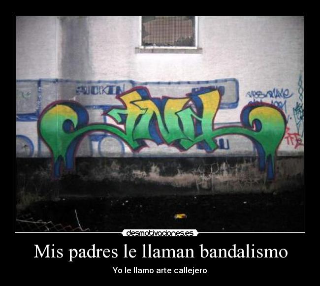 Mis padres le llaman bandalismo - 