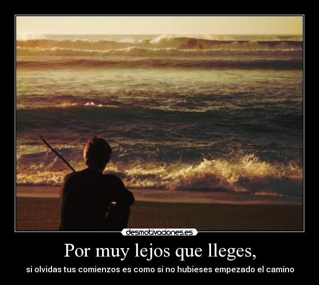 Por muy lejos que lleges, - 