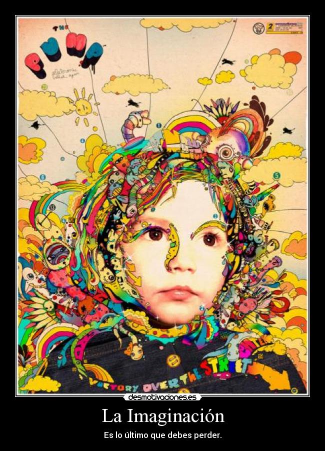 La Imaginación - Es lo último que debes perder.