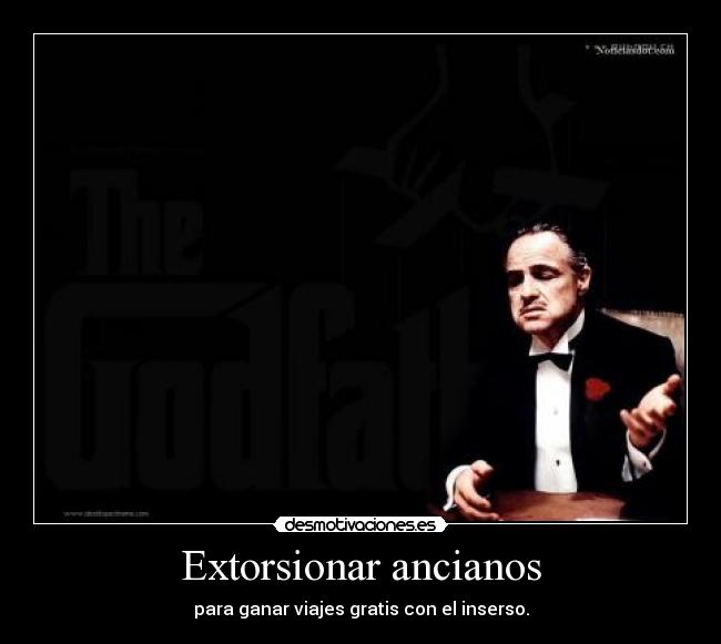 Extorsionar ancianos - para ganar viajes gratis con el inserso.