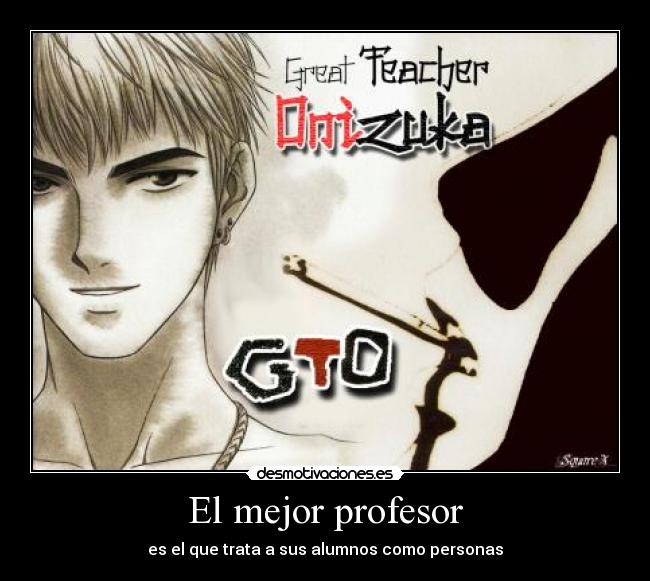 El mejor profesor - es el que trata a sus alumnos como personas