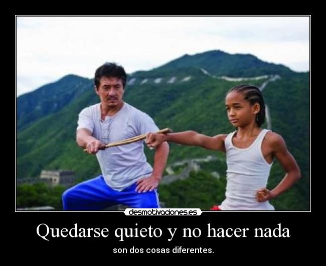Quedarse quieto y no hacer nada - 