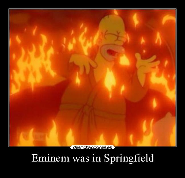 Eminem was in Springfield -