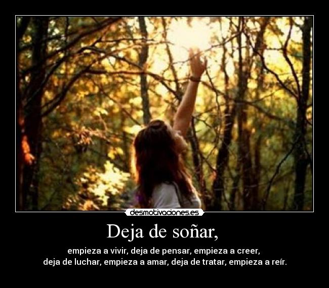 Deja de soñar, -