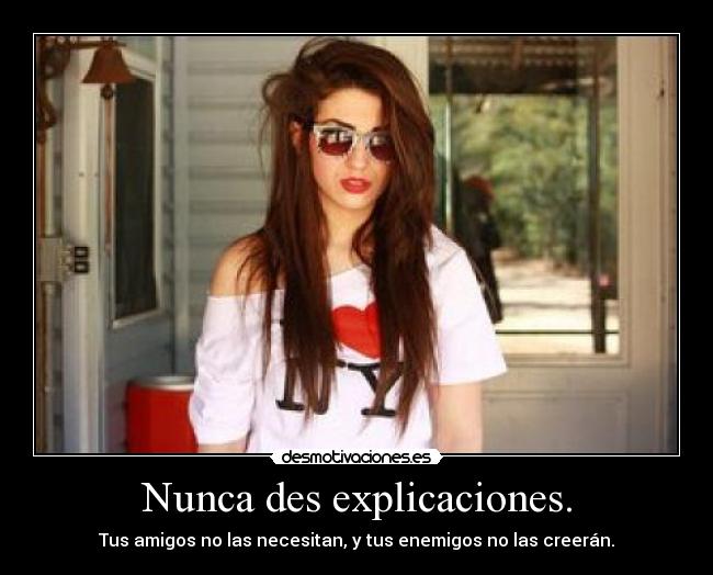 Nunca des explicaciones. - 