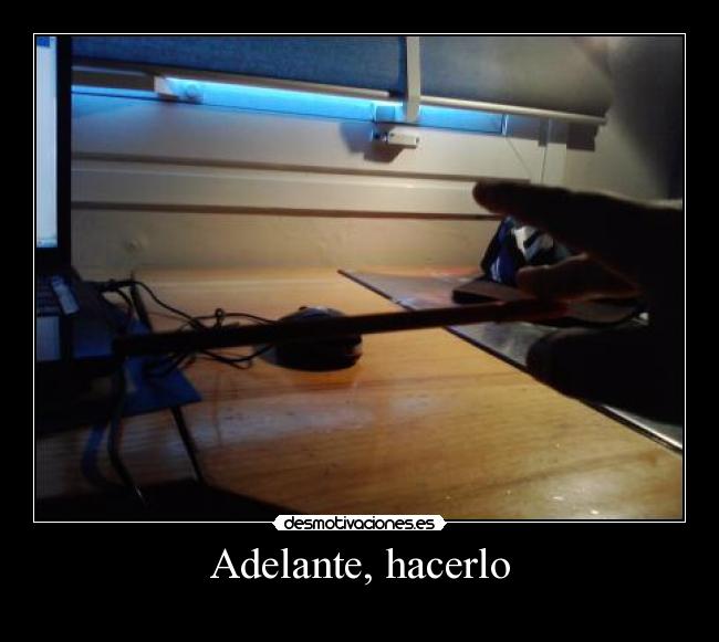 Adelante, hacerlo -