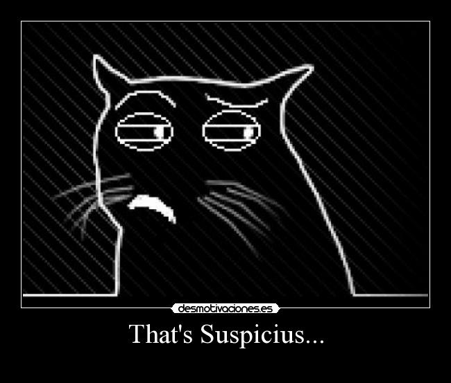Thats Suspicius... -
