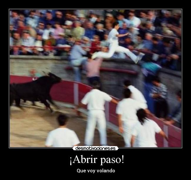 ¡Abrir paso! -