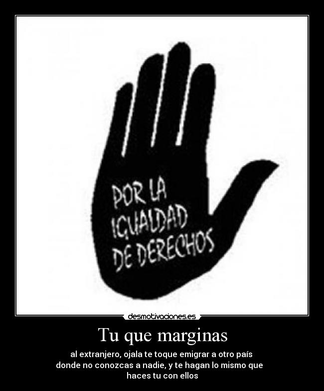 Tu que marginas - 