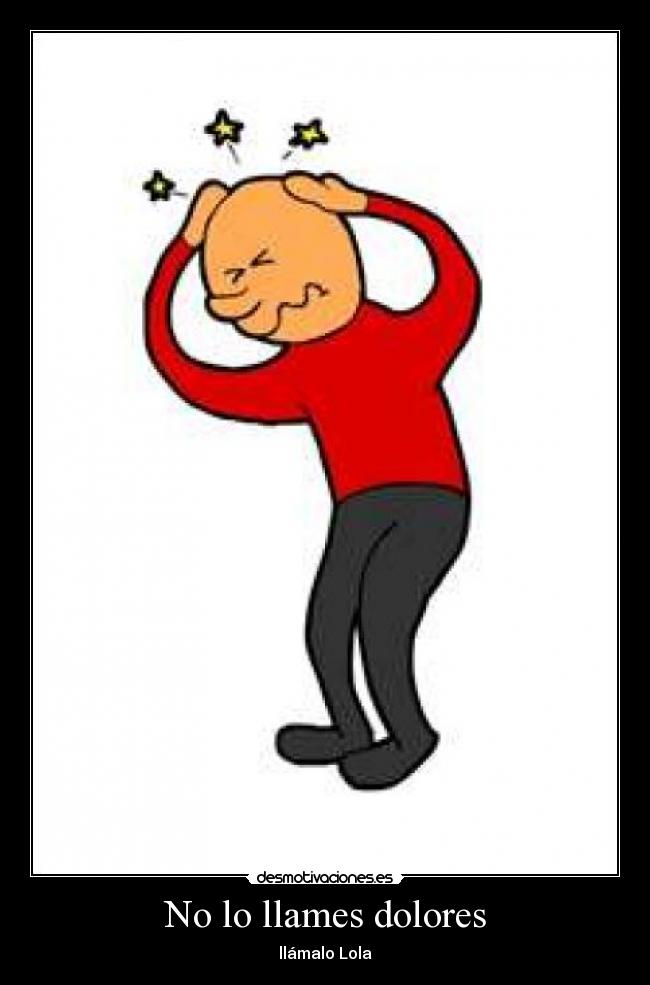 No lo llames dolores - llámalo Lola
