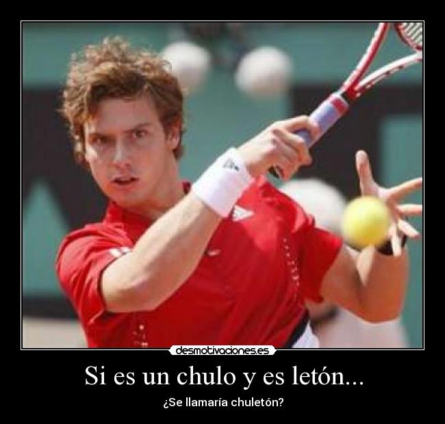 Si es un chulo y es letón... - ¿Se llamaría chuletón?