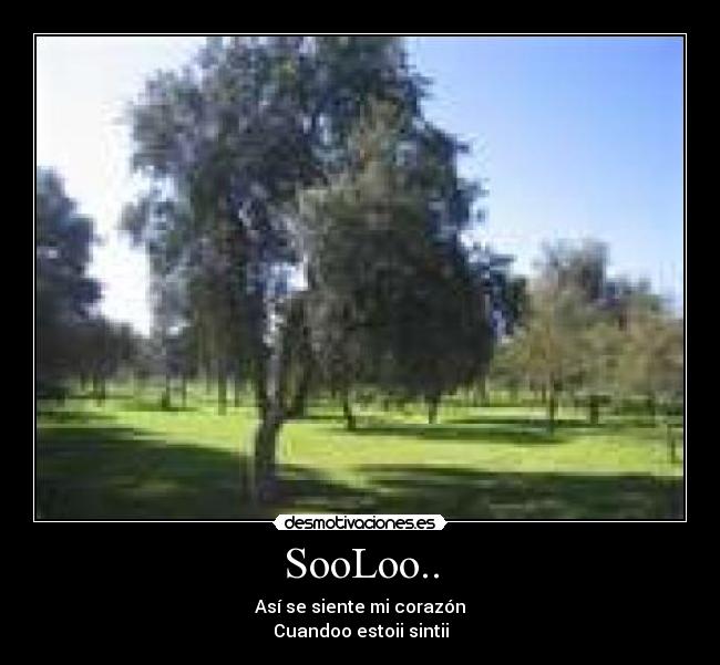 SooLoo.. - Así se siente mi corazón
Cuandoo estoii sintii