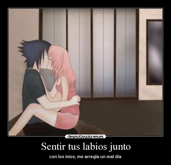 Sentir tus labios junto - con los míos, me arregla un mal día.