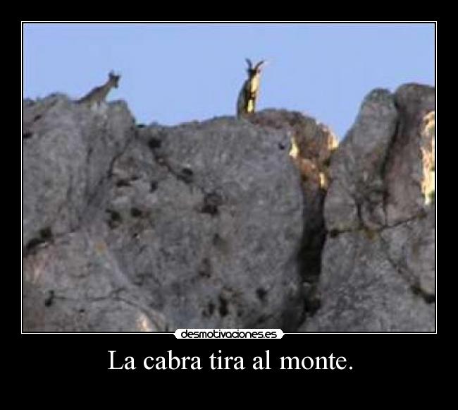 La cabra tira al monte. - 
