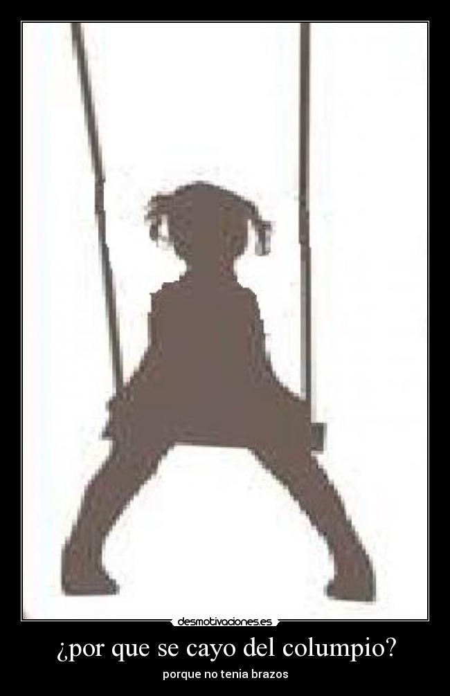 ¿por que se cayo del columpio? - porque no tenia brazos