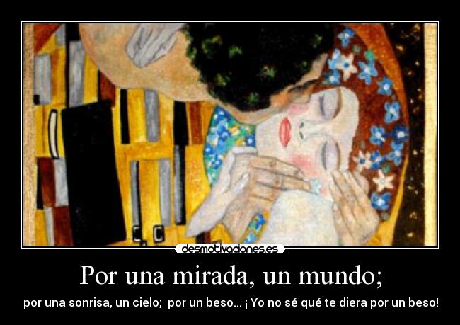 Por una mirada, un mundo; -