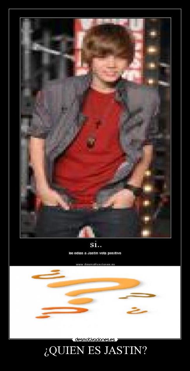 ¿QUIEN ES JASTIN? -