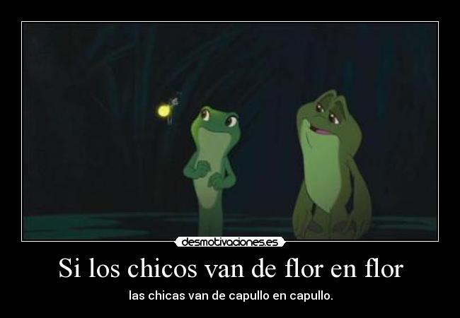 Si los chicos van de flor en flor -