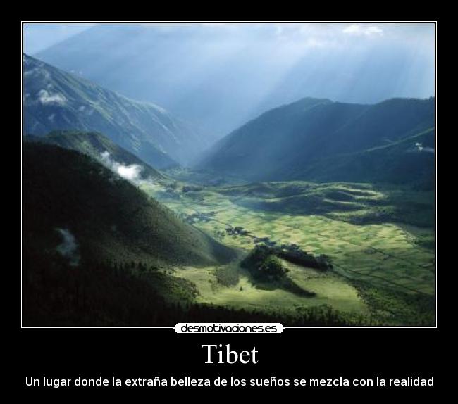 Tibet - Un lugar donde la extraña belleza de los sueños se mezcla con la realidad