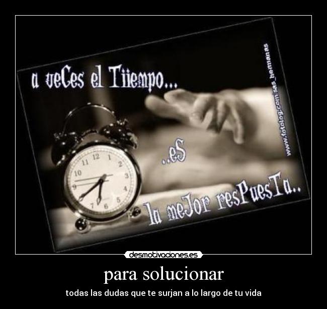 para solucionar - todas las dudas que te surjan a lo largo de tu vida