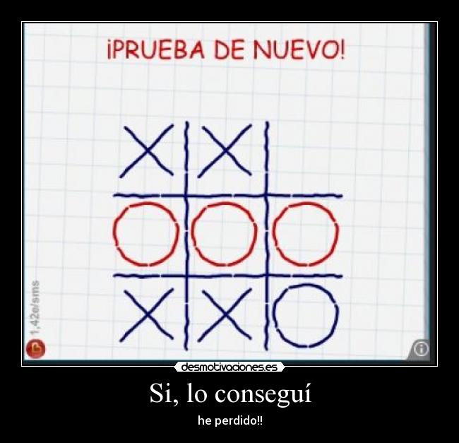 Si, lo conseguí - he perdido!!