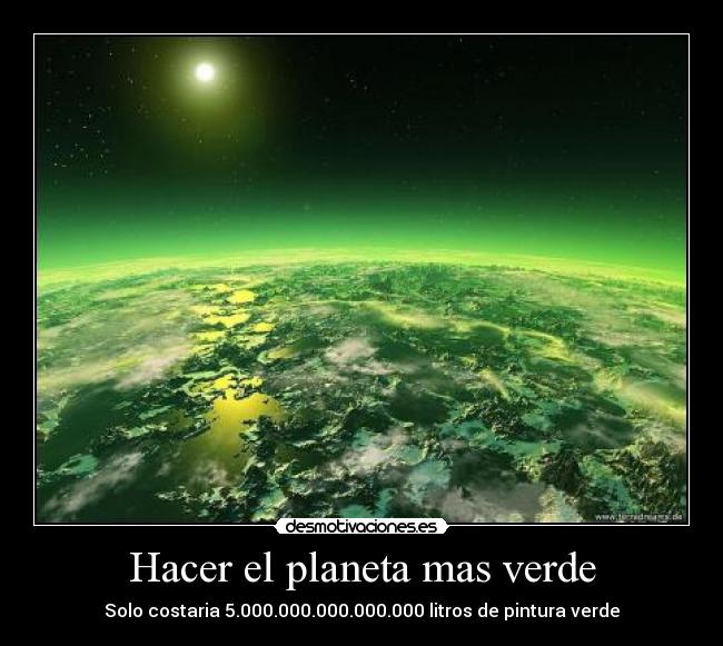 carteles planeta verde kankubas 2500 pintura verdes chuck norris desmotivaciones