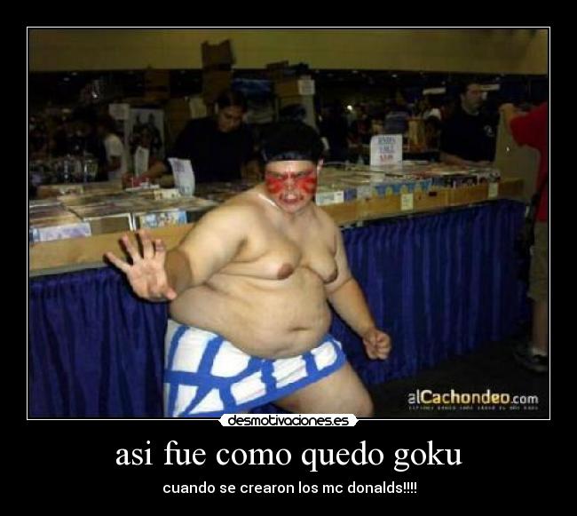 asi fue como quedo goku - cuando se crearon los mc donalds!!!!