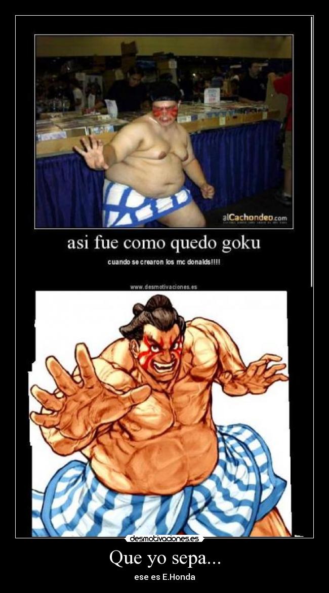 Que yo sepa... - ese es E.Honda
