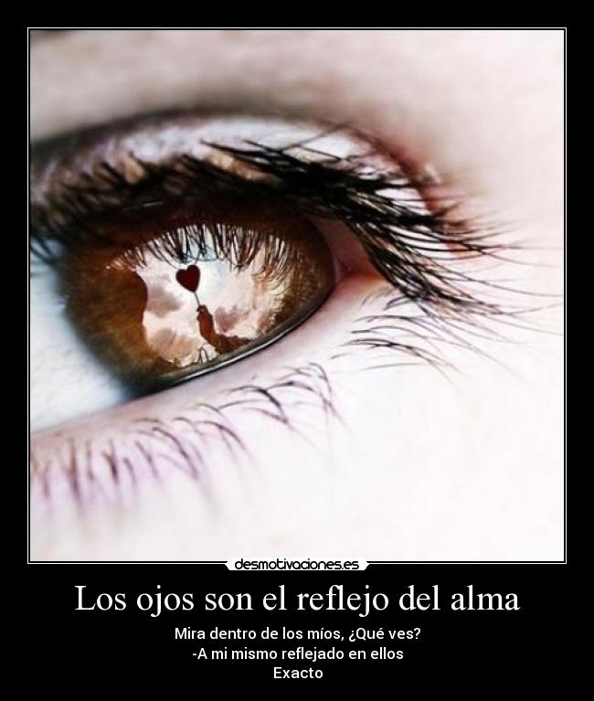 Los ojos son el reflejo del alma - 